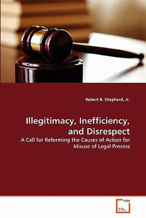 Illegitimacy, Inefficiency, and Disrespect de Jr. Robert B. Shepherd