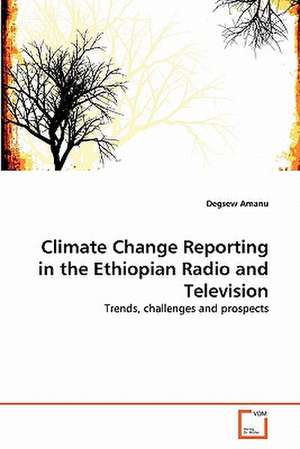 Climate Change Reporting in the Ethiopian Radio and Television