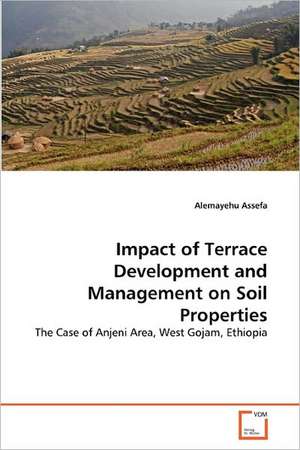 Impact of Terrace Development and Management on Soil Properties de Alemayehu Assefa