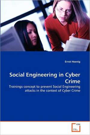 Social Engineering in Cyber Crime de Ernst Hoenig