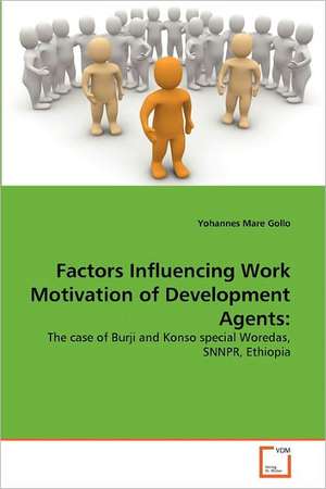 Factors Influencing Work Motivation of Development Agents: de Yohannes Mare Gollo