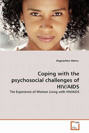 Coping with the psychosocial challenges of HIV/AIDS de Dagnachew Alemu