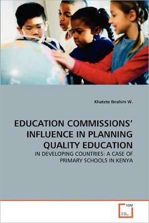 Education Commissions' Influence in Planning Quality Education de Khatete Ibrahim W.