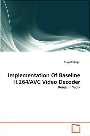 Implementation Of Baseline H.264/AVC Video Decoder de Singh Deepak