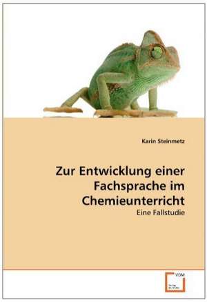 Zur Entwicklung einer Fachsprache im Chemieunterricht de Steinmetz Karin