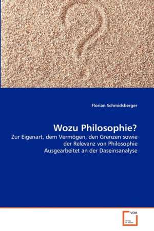 Wozu Philosophie? de Florian Schmidsberger