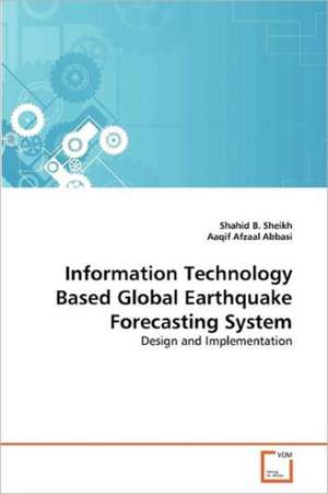 Information Technology Based Global Earthquake Forecasting System de Shahid B. Sheikh