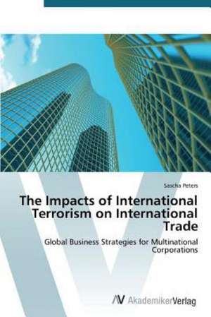 The Impacts of International Terrorism on International Trade de Peters Sascha