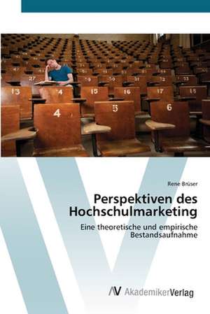 Perspektiven des Hochschulmarketing de Brüser Rene