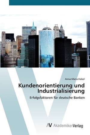 Kundenorientierung und Industrialisierung de Habel Anna-Maria