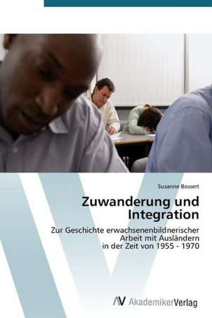 Zuwanderung und Integration de Bossert Susanne