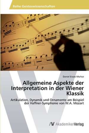 Allgemeine Aspekte der Interpretation in der Wiener Klassik de Erazo Muñoz Daniel