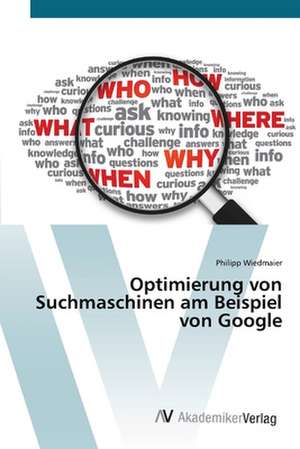 Optimierung von Suchmaschinen am Beispiel von Google de Philipp Wiedmaier