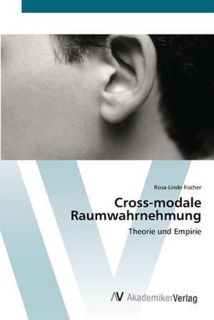 Cross-modale Raumwahrnehmung de Rosa-Linde Fischer