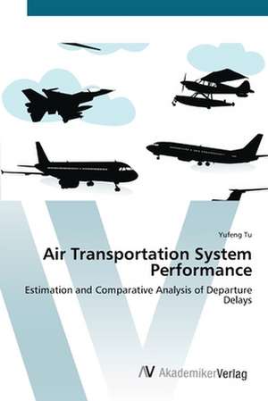 Air Transportation System Performance de Yufeng Tu