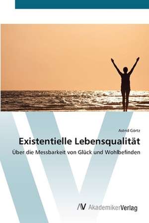 Existentielle Lebensqualität de Astrid Görtz