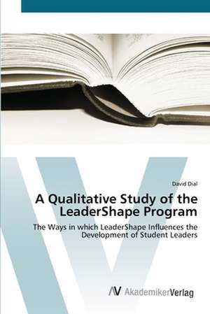 A Qualitative Study of the LeaderShape Program de David Dial