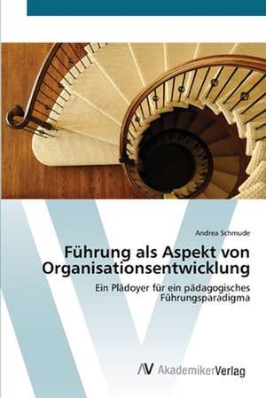 Führung als Aspekt von Organisationsentwicklung de Andrea Schmude