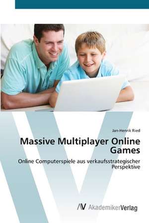 Massive Multiplayer Online Games de Jan-Henrik Ried