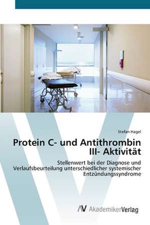 Protein C- und Antithrombin III- Aktivität de Stefan Hagel