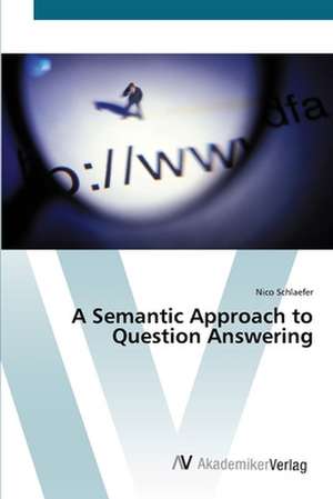 A Semantic Approach to Question Answering de Nico Schlaefer