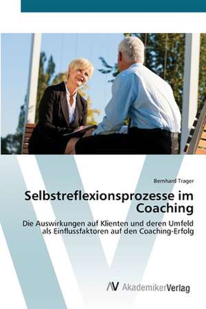 Selbstreflexionsprozesse im Coaching de Bernhard Trager