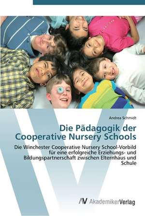 Die Pädagogik der Cooperative Nursery Schools de Andrea Schmidt