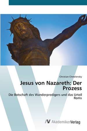 Jesus von Nazareth: Der Prozess de Christian Chmelensky