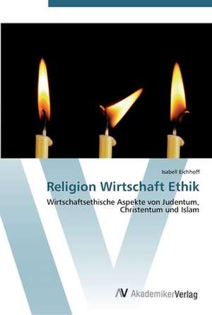 Religion Wirtschaft Ethik de Isabell Eichhoff