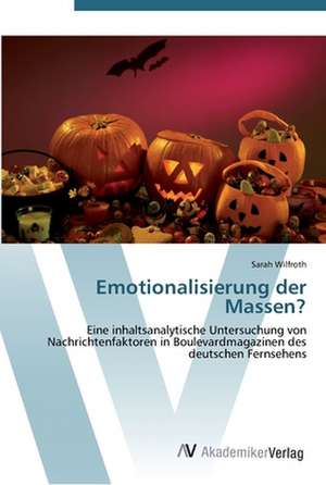 Emotionalisierung der Massen? de Sarah Wilfroth