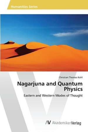 Nagarjuna and Quantum Physics de Christian Thomas Kohl