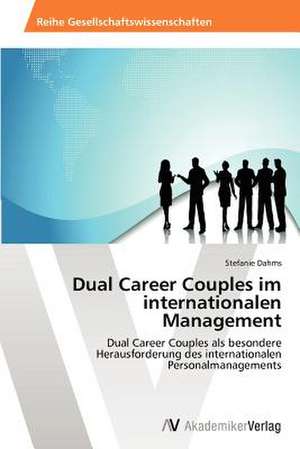 Dual Career Couples im internationalen Management de Dahms Stefanie