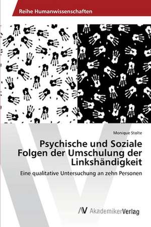 Psychische und Soziale Folgen der Umschulung der Linkshändigkeit de Stolte Monique