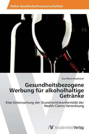 Gesundheitsbezogene Werbung für alkoholhaltige Getränke de Kostenzer Eva-Maria