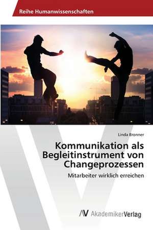 Kommunikation als Begleitinstrument von Changeprozessen de Bronner Linda