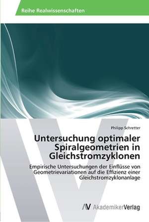 Untersuchung optimaler Spiralgeometrien in Gleichstromzyklonen de Schretter Philipp