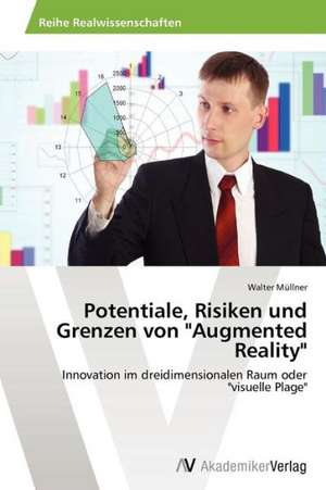 Potentiale, Risiken und Grenzen von "Augmented Reality" de Müllner Walter