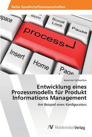 Entwicklung eines Prozessmodells für Produkt Informations Management de Vythoulkas Jeannine