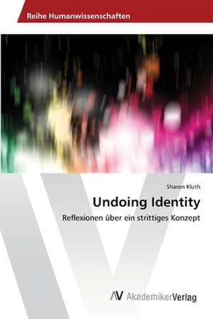 Undoing Identity de Kluth Sharon