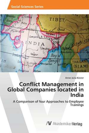 Conflict Management in Global Companies located in India de Köster Anne Julia