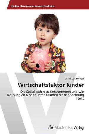 Wirtschaftsfaktor Kinder de Bleyer Anna Lena