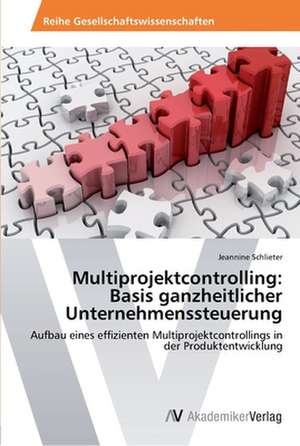 Multiprojektcontrolling: Basis ganzheitlicher Unternehmenssteuerung de Schlieter Jeannine