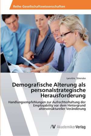 Demografische Alterung als personalstrategische Herausforderung de Strenske Lars-Eric