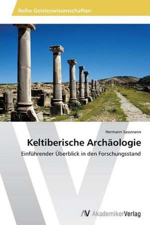 Keltiberische Archäologie de Sassmann Hermann