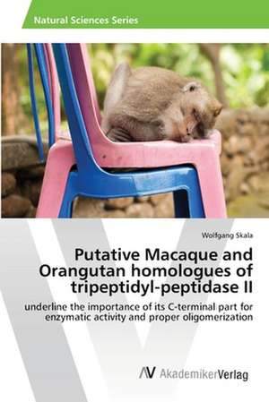 Putative Macaque and Orangutan homologues of tripeptidyl-peptidase II de Skala Wolfgang