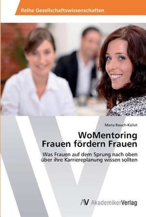 WoMentoring Frauen fördern Frauen de Maria Rauch-Kallat