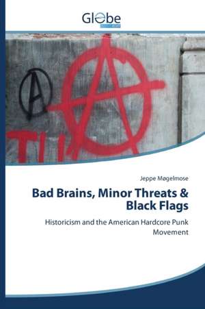 Bad Brains, Minor Threats & Black Flags de Jeppe Møgelmose