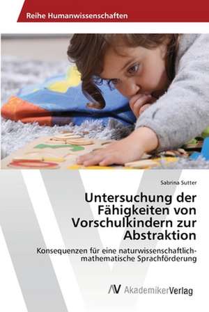 Untersuchung der Fähigkeiten von Vorschulkindern zur Abstraktion de Sutter Sabrina