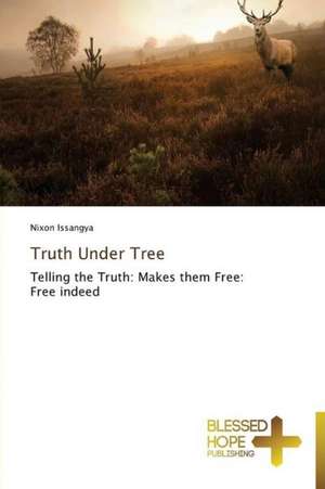 Truth Under Tree de Nixon Issangya