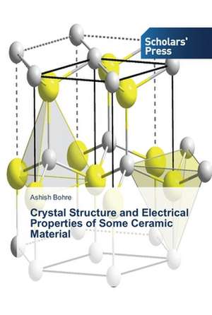 Crystal Structure and Electrical Properties of Some Ceramic Material de Ashish Bohre